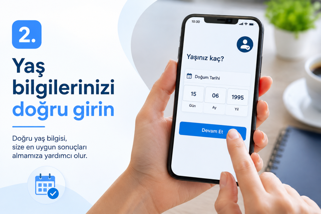 2. Yaş bilgilerinizi doğru girin